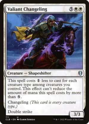 Valiant Changeling<br /><span class="collector-number">Collector No. 711</span>